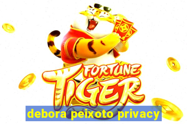 debora peixoto privacy